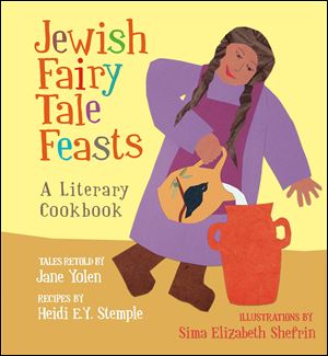 'Jewish Fairy Tale Feasts: A Literary Cookbook,' Tales retold by Jane Yolen, recipes by Heidi E.Y. Stemple, offers 18 recipes, including latkes, kugel, and blintzes, spiced with an equal number of folk tales.