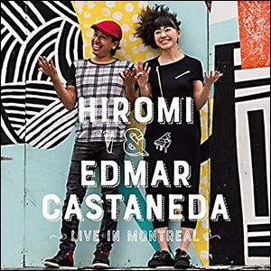 Hiromi and Edmar Castaneda's 'Live in Montreal.'